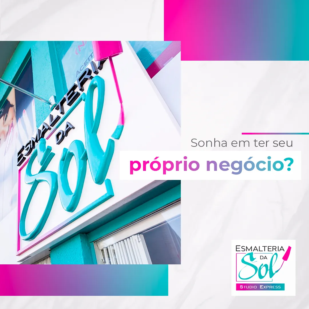 Esmalteria da Sol: A Franquia de Beleza que Conquista o Brasil